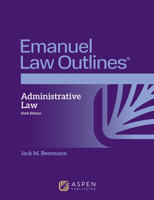 Emanuel Law Outlines for Administrative Law