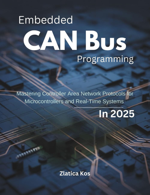 Embedded CAN Bus Programming: Mastering Controller Area Network Protocols