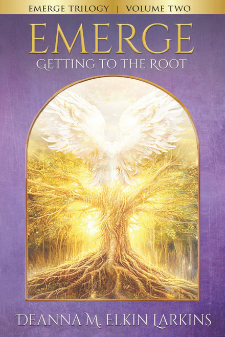 Emerge Trilogy: Volume Two: Getting to the Root