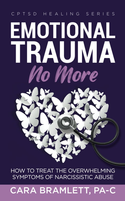 Emotional Trauma No More: How to Treat the Overwhelming Symptoms of