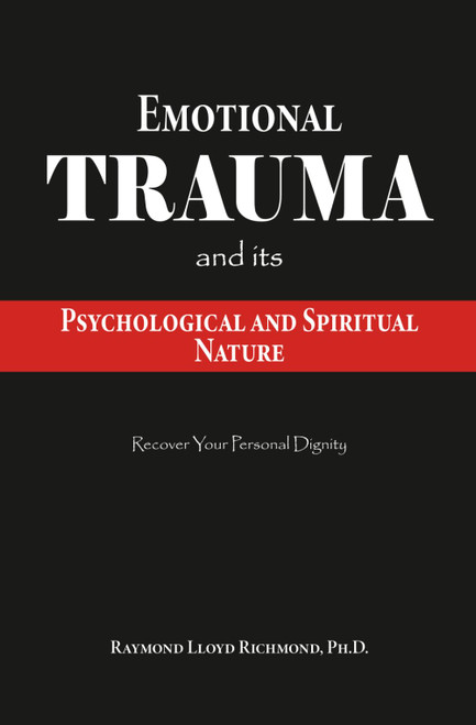 Emotional Trauma: And its Psychological and Spiritual Nature