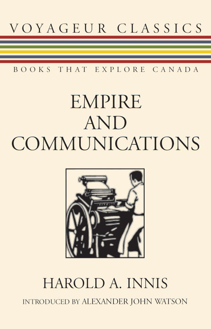 Empire and Communications (Voyageur Classics, 4)