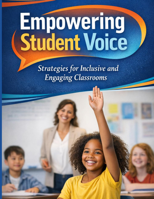 Empowering Student Voice: Strategies for Inclusive and Engaging Classrooms