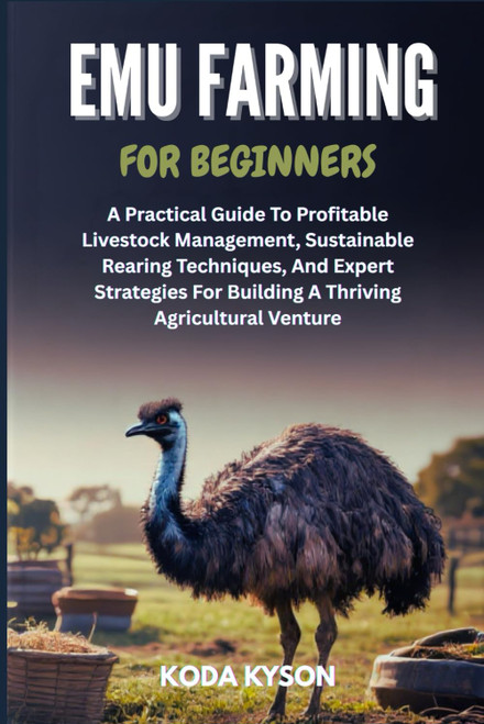 EMU FARMING FOR BEGINNERS: A Practical Guide To Profitable Livestock