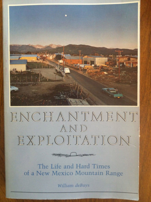 Enchantment and Exploitation: The Life and Hard Times of a New Mexico