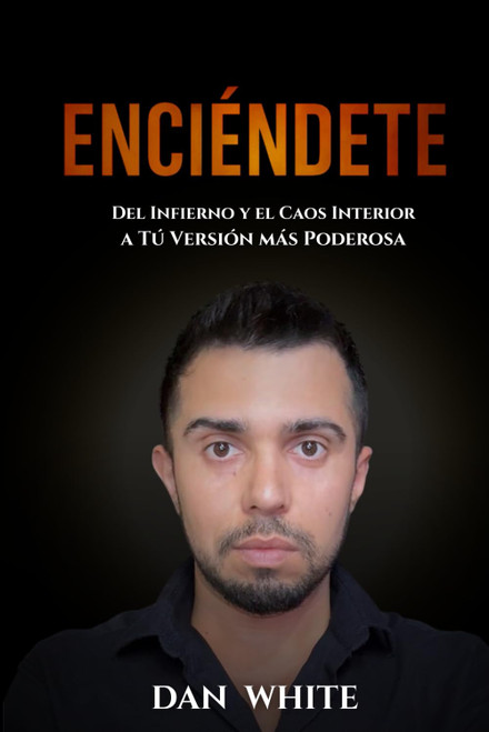 ENCIÉNDETE: Del Infierno y el Caos Interior a tu Versión más Poderosa