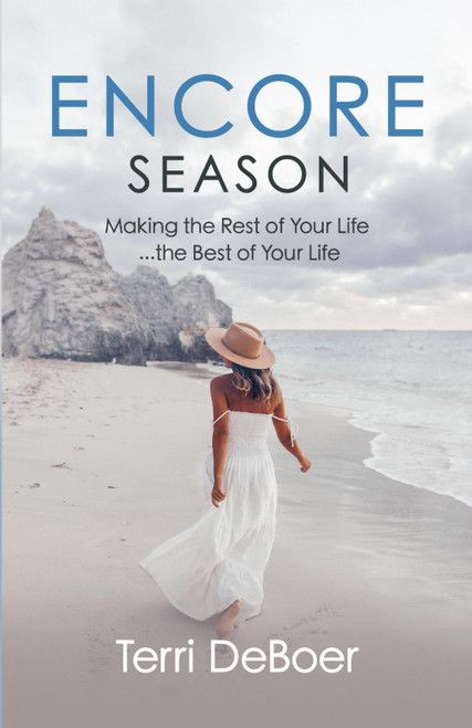 Encore Season: Making the Rest of Your Life the Best of Your Life