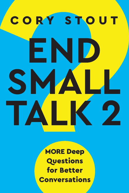 End Small Talk 2: MORE Deep Questions for Better Conversations