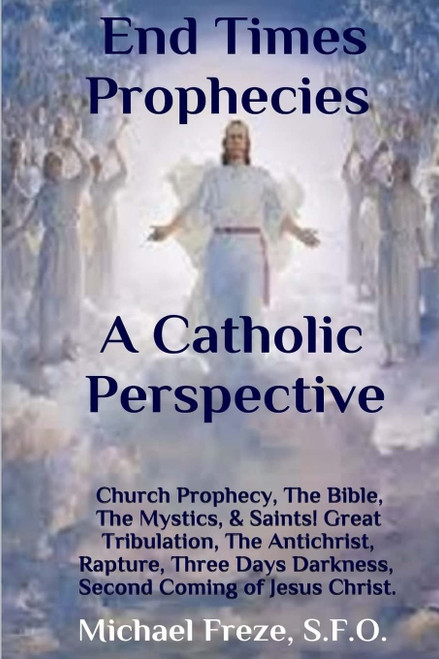 End Times Prophecies A Catholic Perspective: Church Prophecy