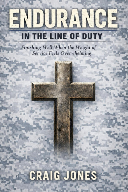 Endurance In the Line of Duty: A 30-Day Devotional for Military and First