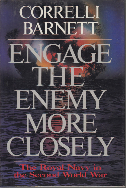 Engage the Enemy More Closely: The Royal Navy in the Second World War