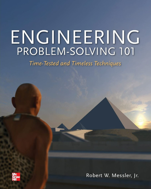 Engineering Problem-Solving 101: Time-Tested and Timeless Techniques: