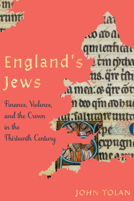 England's Jews: Finance, Violence, and the Crown in the Thirteenth