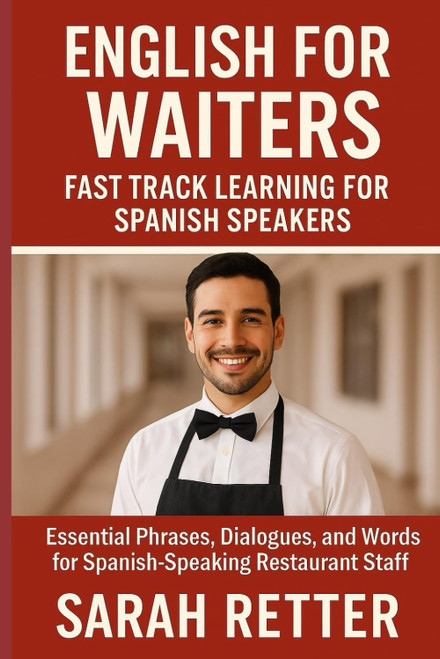 ENGLISH FOR WAITERS. Fast Track Learning for Spanish Speakers