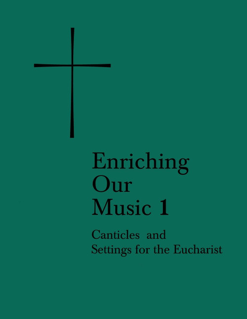 Enriching Our Music 1: Canticles and Settings for the Eucharist