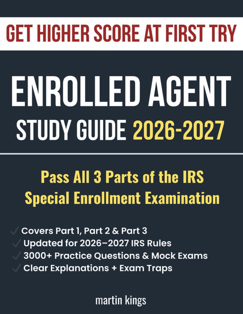 Enrolled Agent Study Guide 2026–2027: Complete IRS SEE Prep with 2000+ Practice Questions