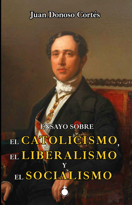 Ensayo sobre el catolicismo, el liberalismo y el socialismo