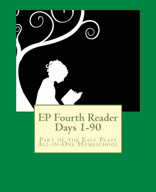 EP Fourth Reader Days 1-90: Part of the Easy Peasy All-in-One Homeschool