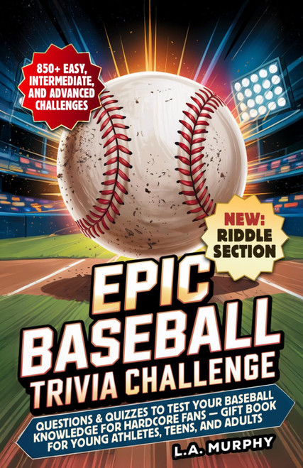 Epic Baseball Trivia Challenge: Questions & Quizzes to Test Your Baseball