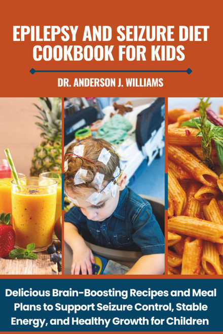 EPILEPSY AND SEIZURE DIET COOKBOOK FOR KIDS