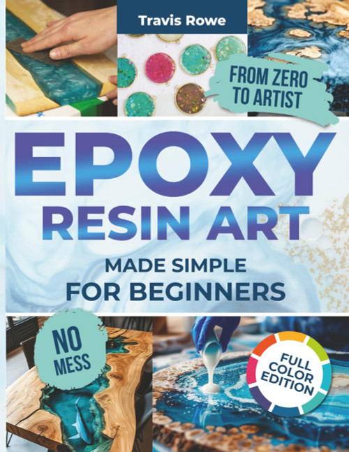 EPOXY RESIN ART MADE SIMPLE FOR BEGINNERS