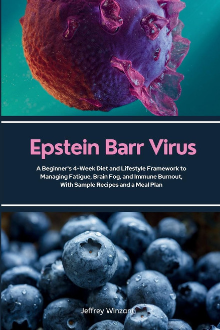Epstein Barr Virus: A Beginner's 4-Week Diet and Lifestyle Framework to