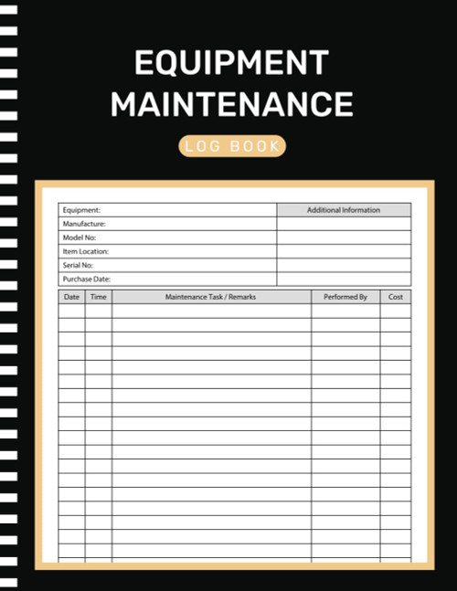 Equipment Maintenance Log Book: Daily Preventive Care of Machinery For