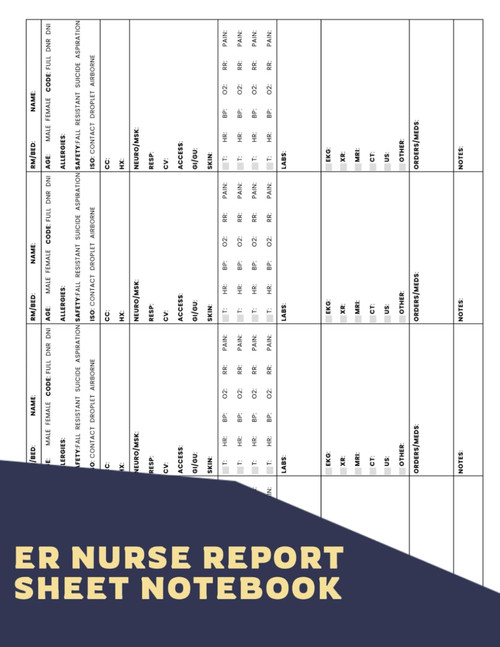 ER Nurse Report Sheet Notebook: Emergency Nurse Report To Help You To