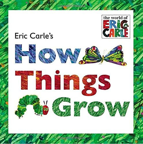 Eric Carle's How Things Grow