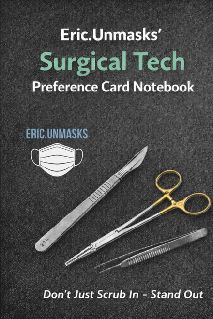 Eric Unmasks Surgical Tech Preference Card Notebook