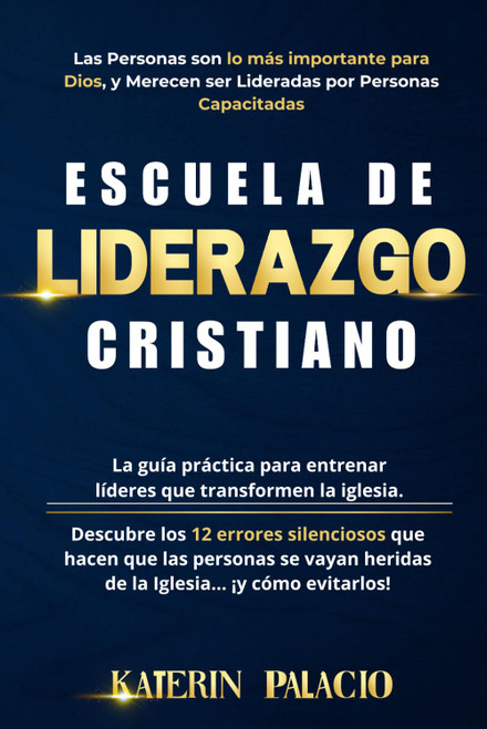 ESCUELA DE LIDERAZGO CRISTIANO: La guía práctica para entrenar líderes que transformen