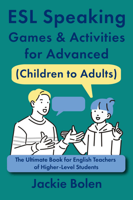 ESL Speaking Games & Activities for Advanced (Children to Adults)