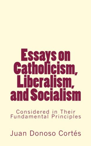 Essays on Catholicism, Liberalism, and Socialism