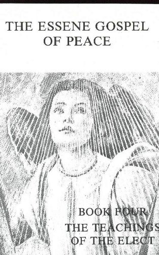 Essene Gospel of Peace, Book Four: The Teachings of the Elect