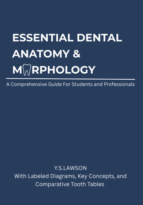 Essential Dental Anatomy & Morphology