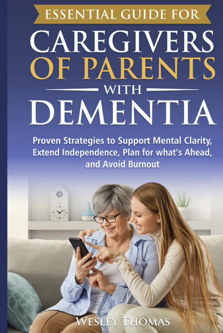 Essential Guide for Caregivers of Parents with Dementia