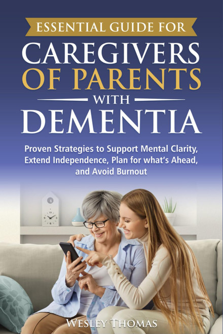 Essential Guide for Caregivers of Parents with Dementia