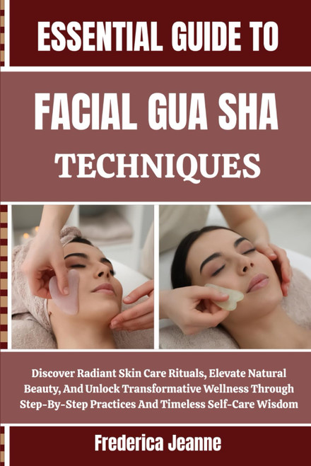 ESSENTIAL GUIDE TO FACIAL GUA SHA TECHNIQUES