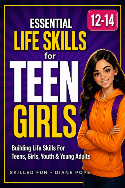 Essential Life Skills For Teen Girls 12 to 14