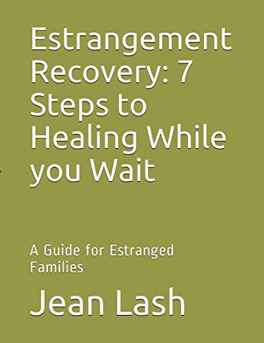 Estrangement Recovery: 7 Steps to Healing While you Wait: A Guide for