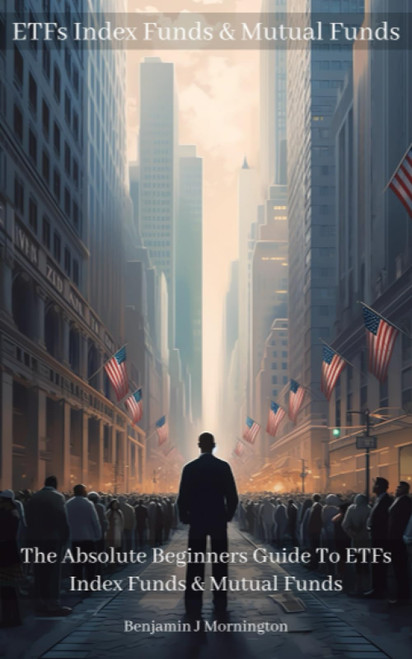 ETFs Index Funds & Mutual Funds: The Absolute Beginners Guide To ETFs