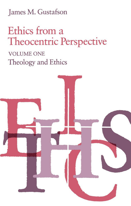 Ethics from a Theocentric Perspective, Volume 1. Theology and Ethics