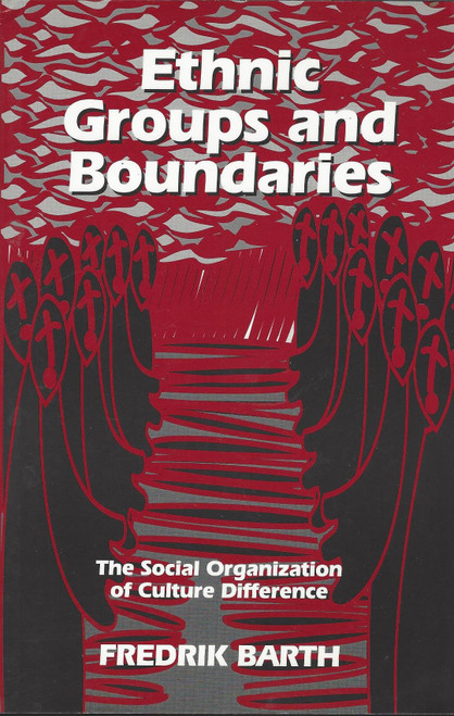 Ethnic Groups and Boundaries: The Social Organization of Culture