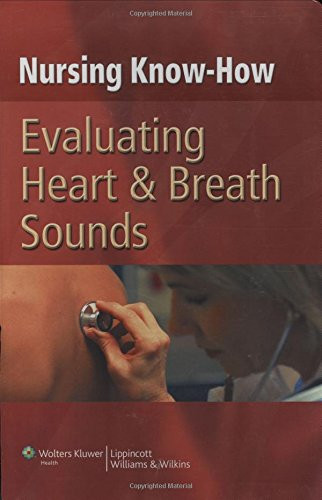 Evaluating Heart & Breath Sounds (Nursing Know-How)