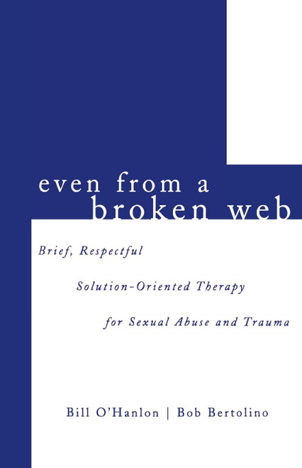 Even From A Broken Web: Brief, Respectful Solution-Oriented Therapy for