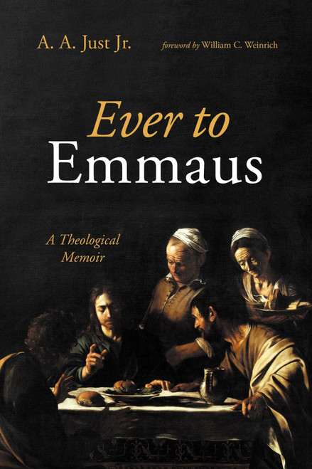 Ever to Emmaus: A Theological Memoir