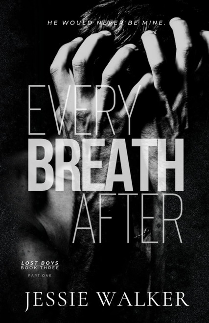 Every Breath After (Lost Boys Book 3) Part I
