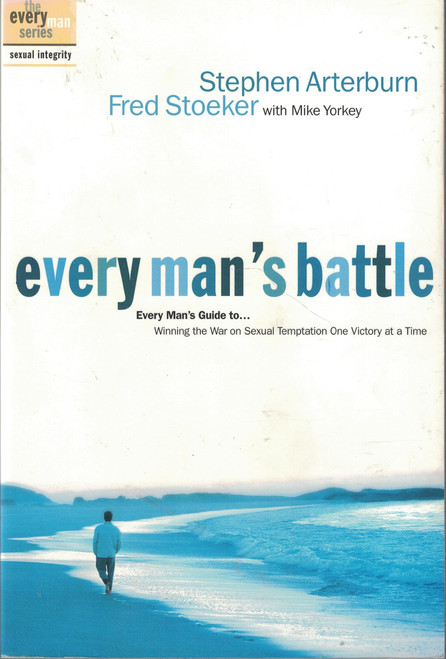 Every Man's Battle: Winning the War on Sexual Temptation One Victory at a