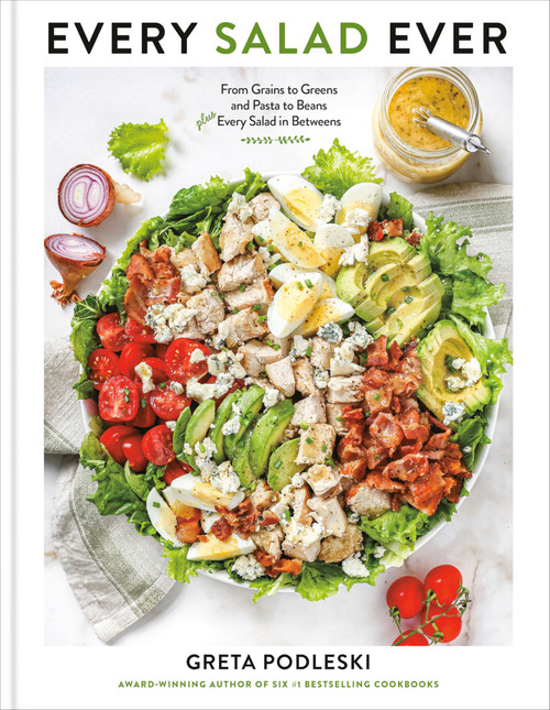 Every Salad Ever: From Grains to Greens and Pasta to Beans Plus Every