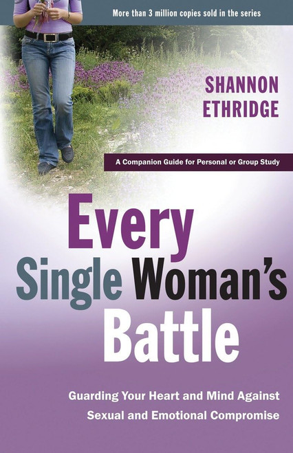 Every Single Woman's Battle: Guarding Your Heart and Mind Against Sexual